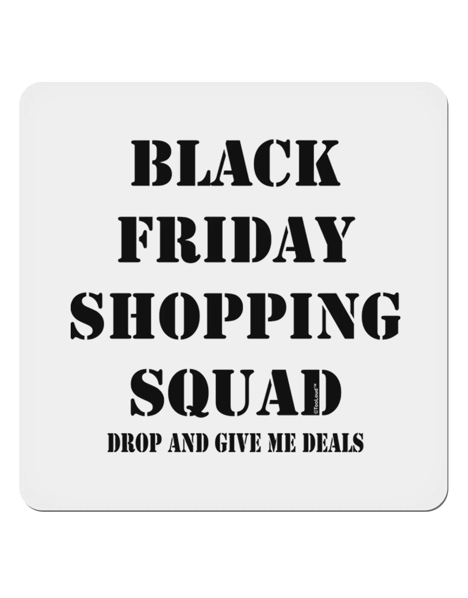 Black Friday Shopping Squad - Drop and Give Me Deals 4x4&#x22; Square Sticker 4 Pieces