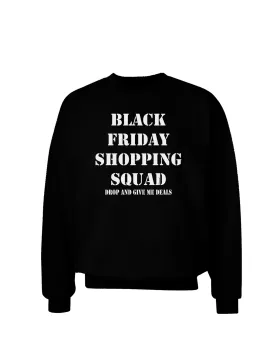 Black Friday Shopping Squad - Drop and Give Me Deals Adult Dark Sweatshirt