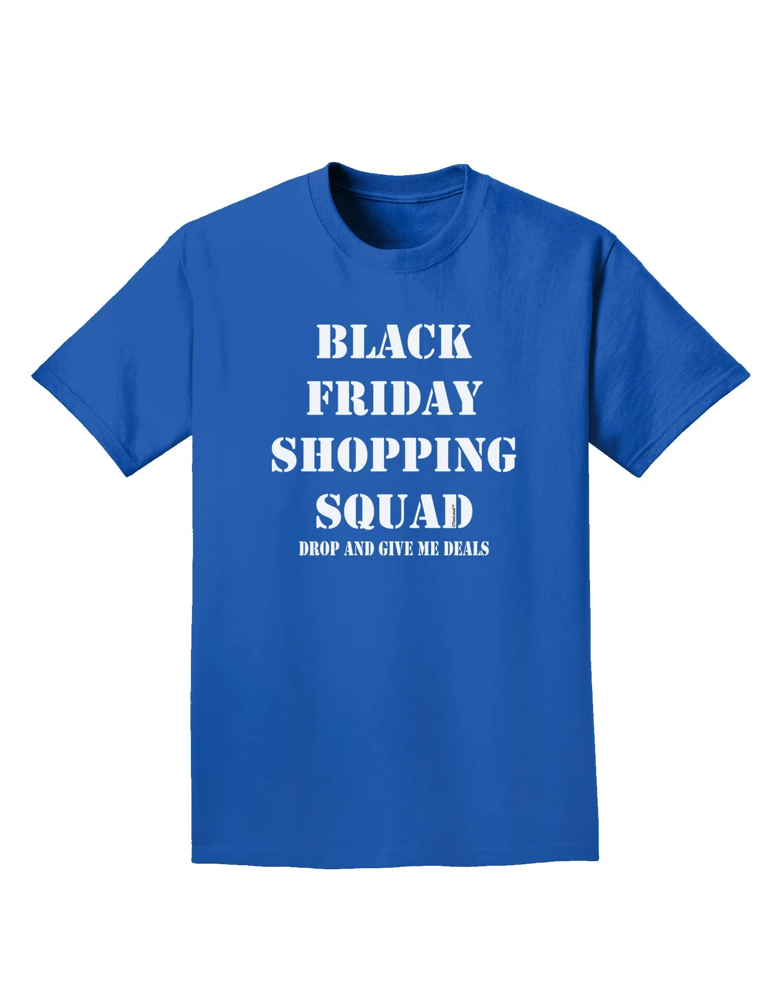 Black Friday Shopping Squad - Drop and Give Me Deals Adult Dark T-Shirt