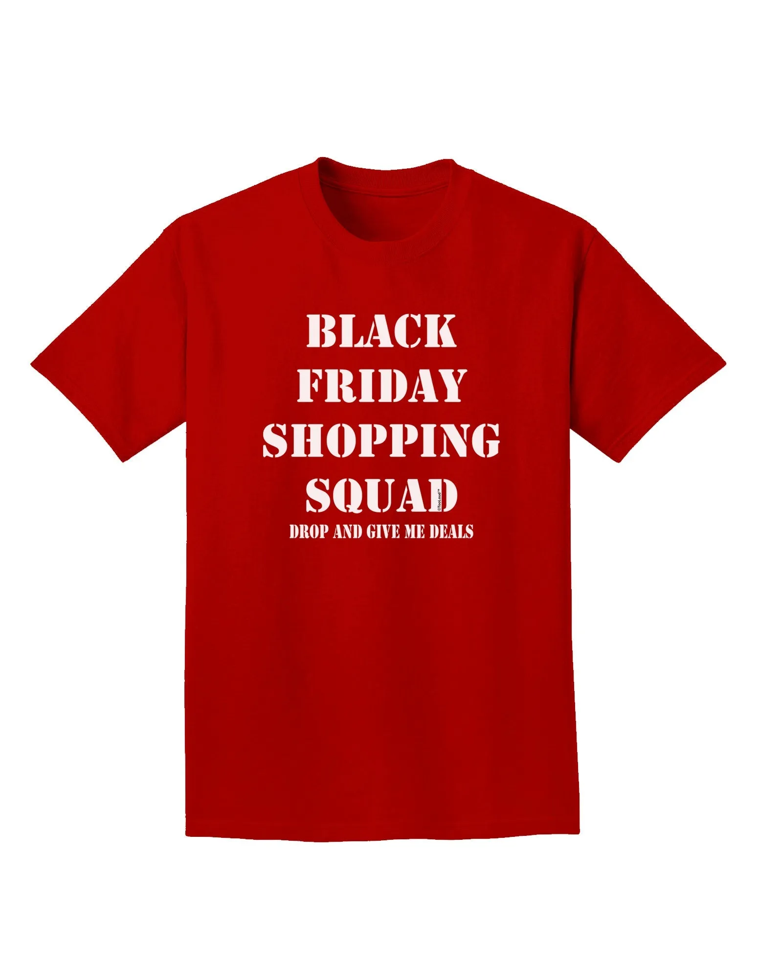 Black Friday Shopping Squad - Drop and Give Me Deals Adult Dark T-Shirt