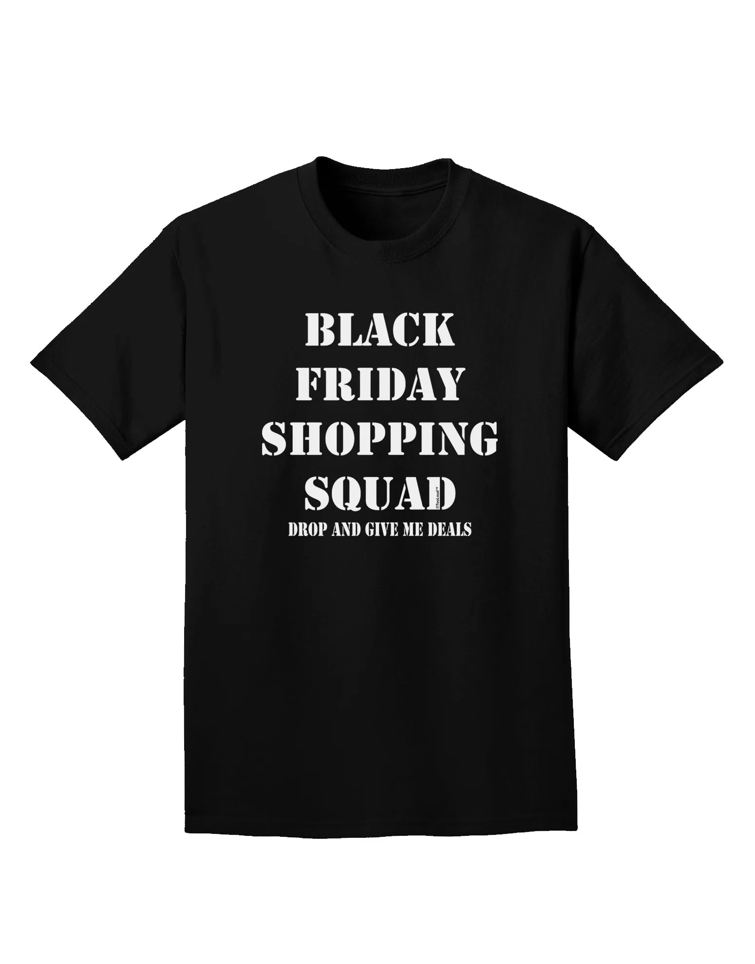 Black Friday Shopping Squad - Drop and Give Me Deals Adult Dark T-Shirt