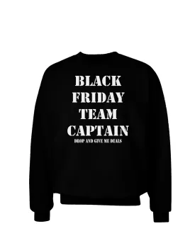 Black Friday Team Captain - Drop and Give Me Deals Adult Dark Sweatshirt