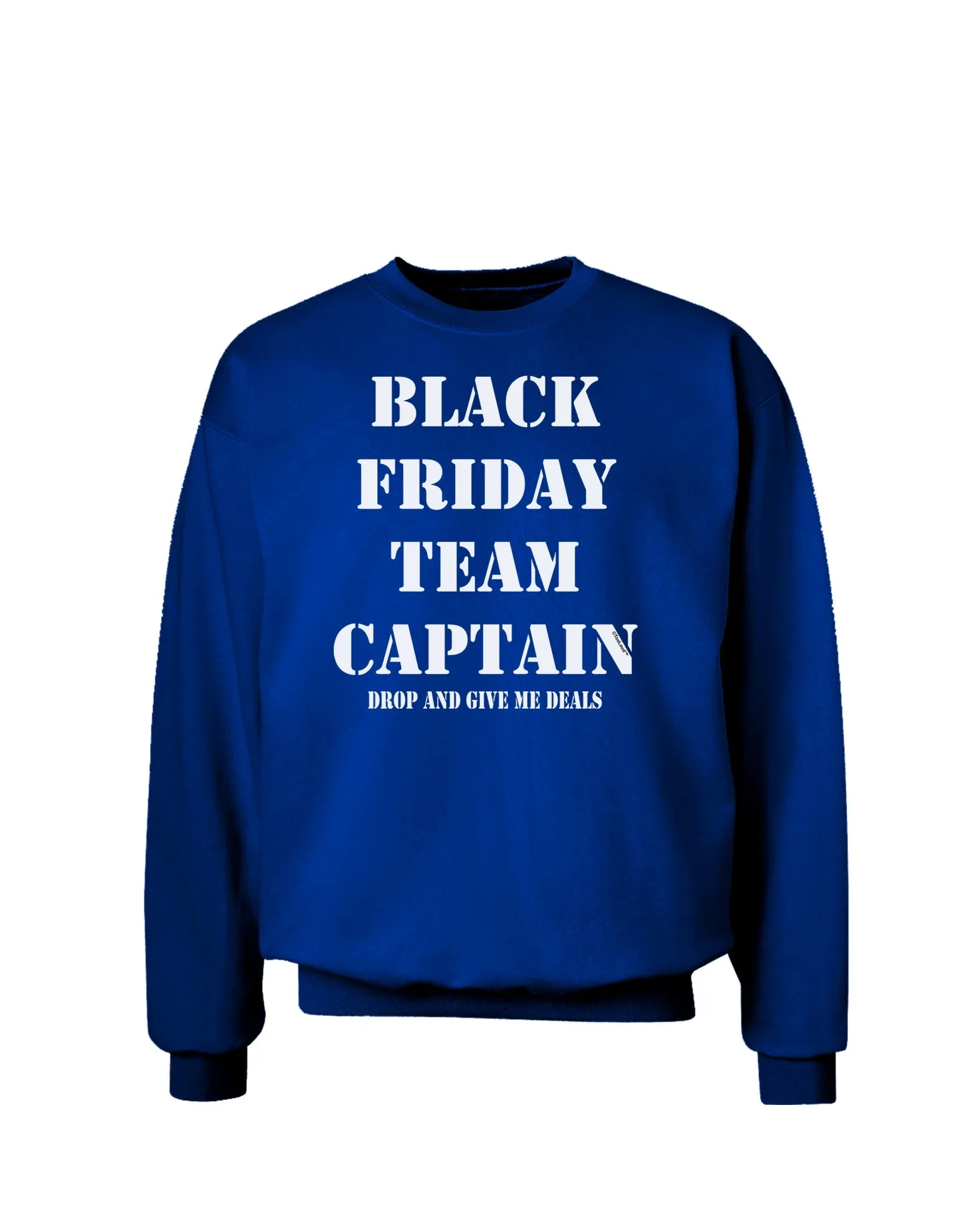 Black Friday Team Captain - Drop and Give Me Deals Adult Dark Sweatshirt