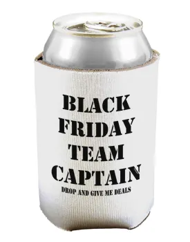 Black Friday Team Captain - Drop and Give Me Deals Can / Bottle Insulator Coolers